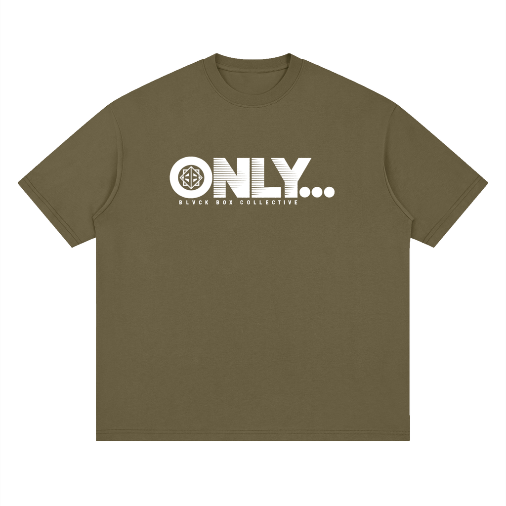 ONLY…