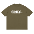ONLY…